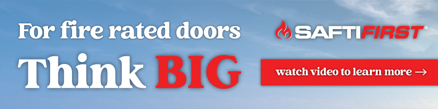 for fire rated doors from SAFTI First, think big. watch the video to learn more