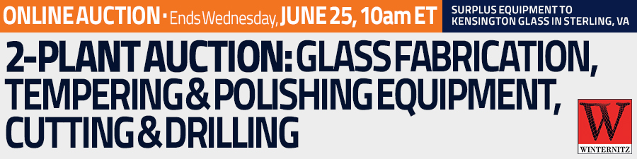 participate in a 2-plant online auction of glass fabrication, tempering and polishing, cutting and drilling equipment, june 25 at 10 am