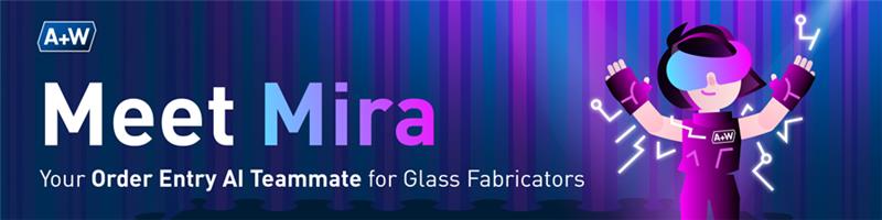 Meet Mira, A+W’s Order Entry AI teammate for glass fabricators.