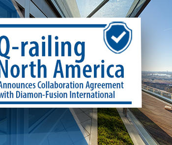 Q-railing – North America Announces Collaboration Agreement with Diamon-Fusion International